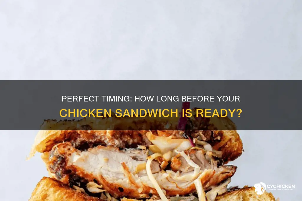 how long before chicken sandwich