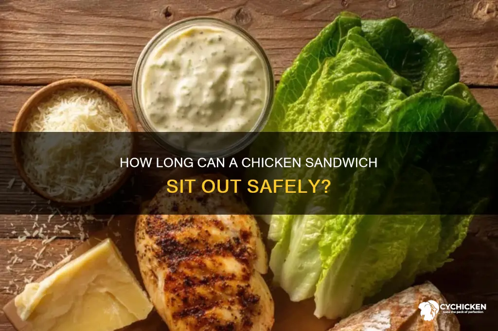 how long can a chicken sandwich be unrefrigerated