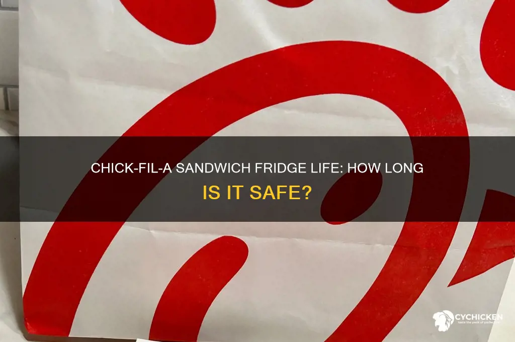 how long can chick fil a sandwich be in fridge
