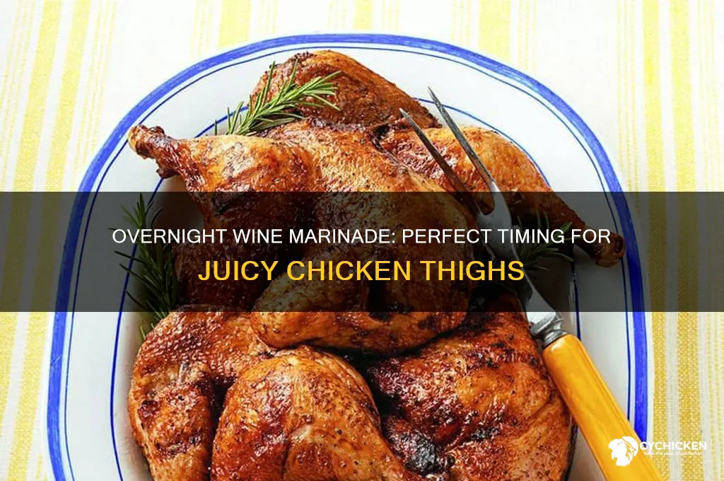 how long can chick thighs be marinated in wine overnite