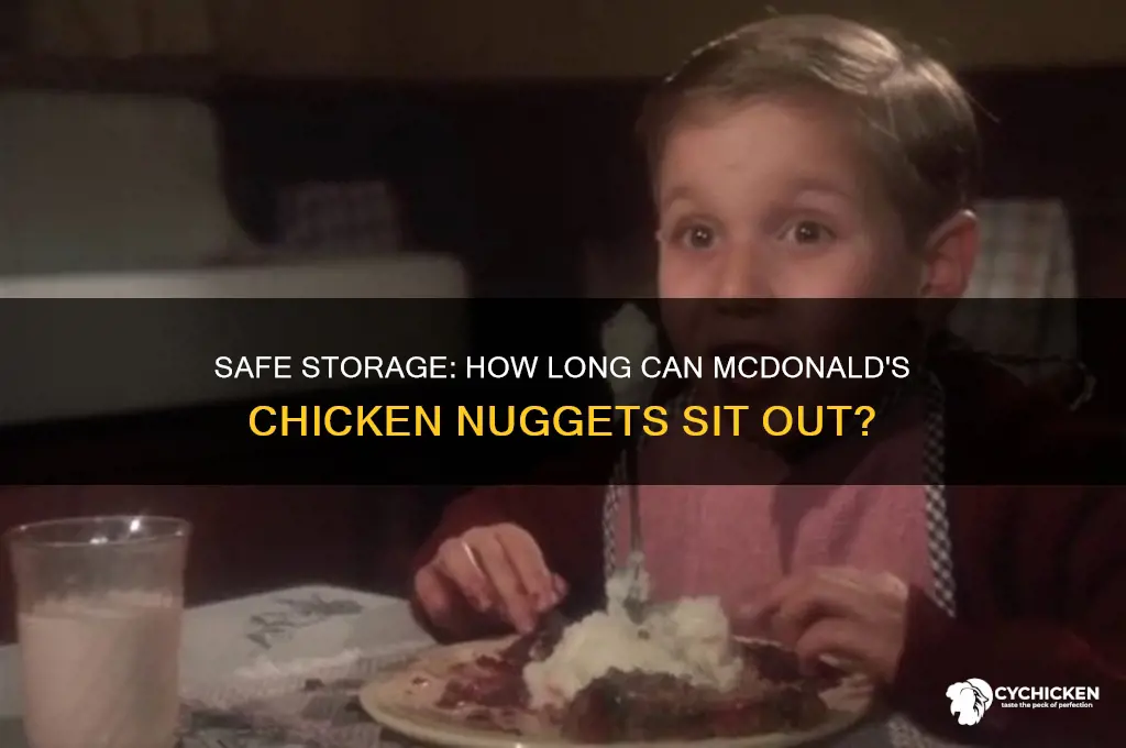 how long can i leave mcdonald chicken nuggets out for