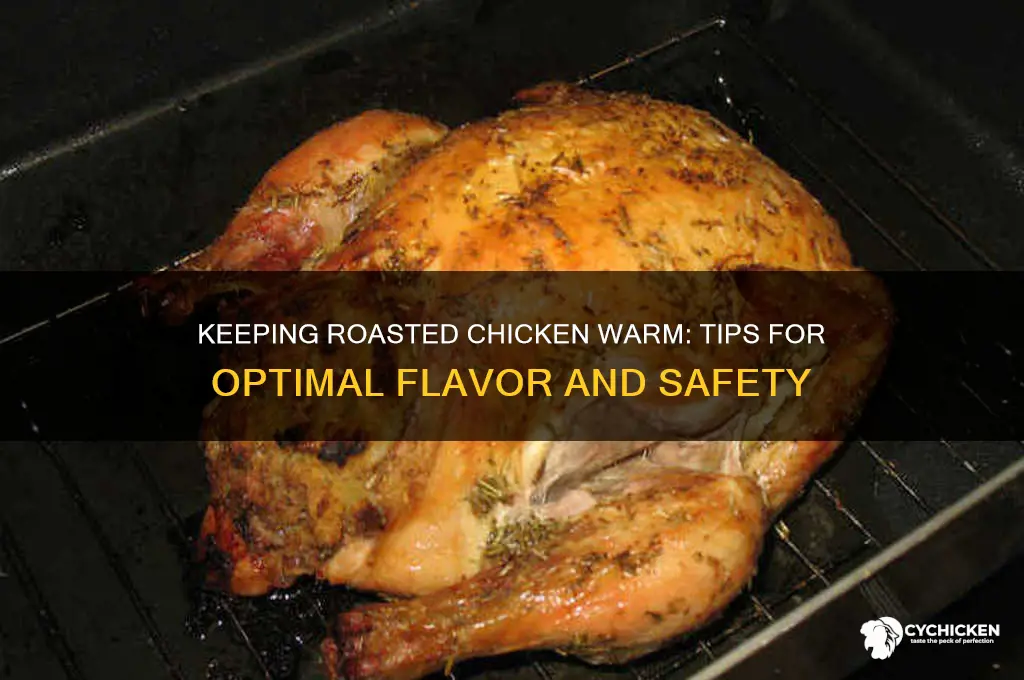 how long can you keep a roasted chicken warm