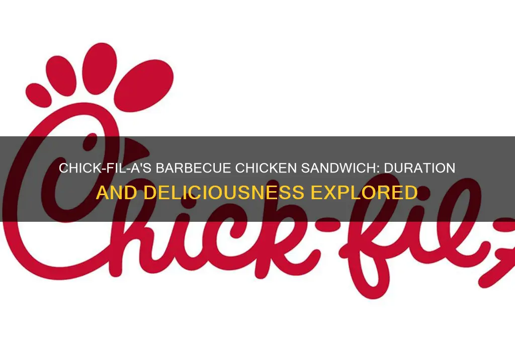 how long chick fil a barbecue chicken sandwich