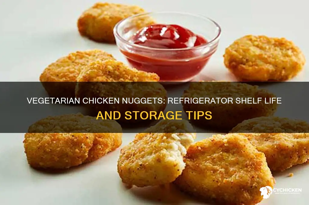 how long do vegetarian chicken nuggets last in the refrigerator