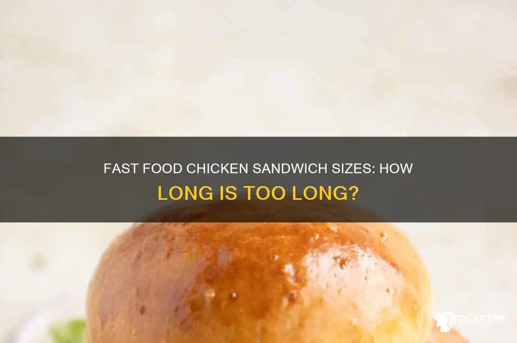 how long is fast food chicken sandwich