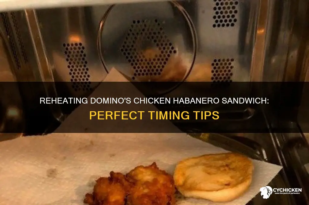 how long should i reheat chicken habanero sandwich dominos