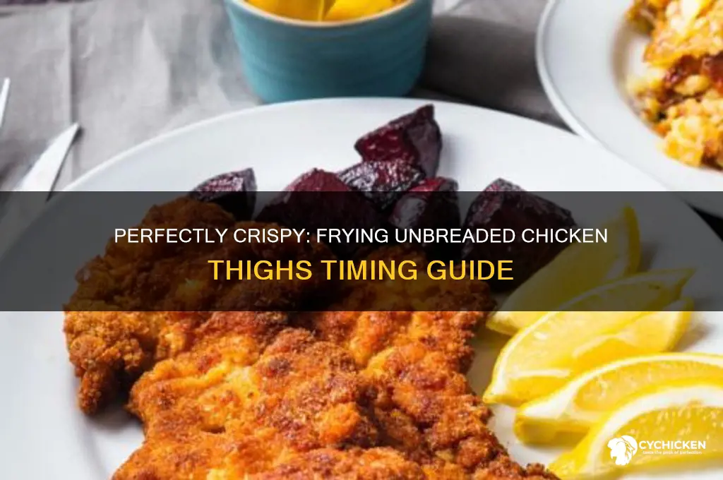 how long should unbreaded chicken thighs to fry
