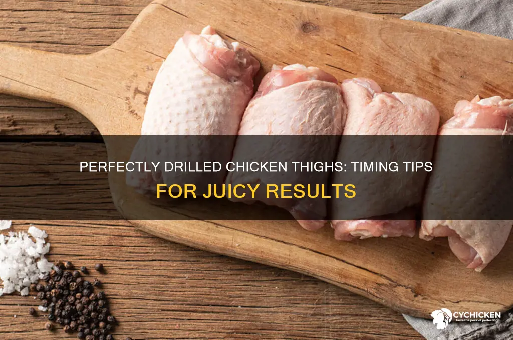 how long to drill chicken thighs