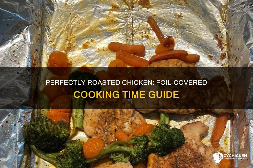 how long to roast a chicken covered with foil