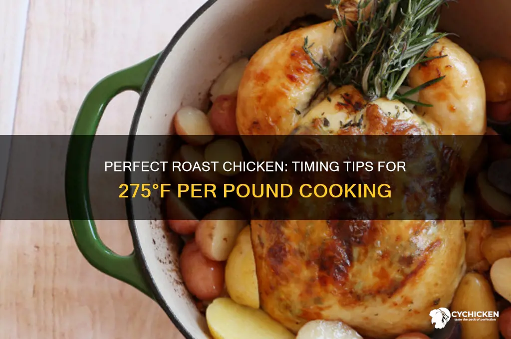 how long to roast whole chicken at 275 per pound