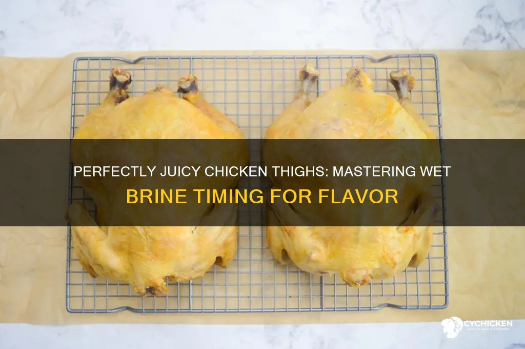 how long to wet brine chicken thighs