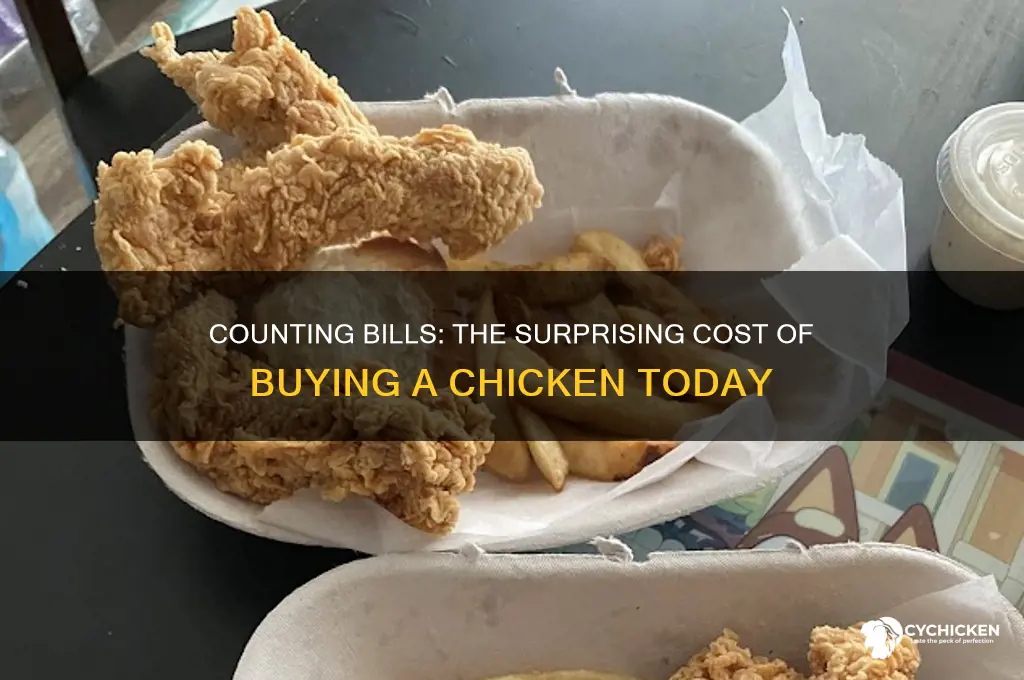 how many bills it takes to buy a chicken