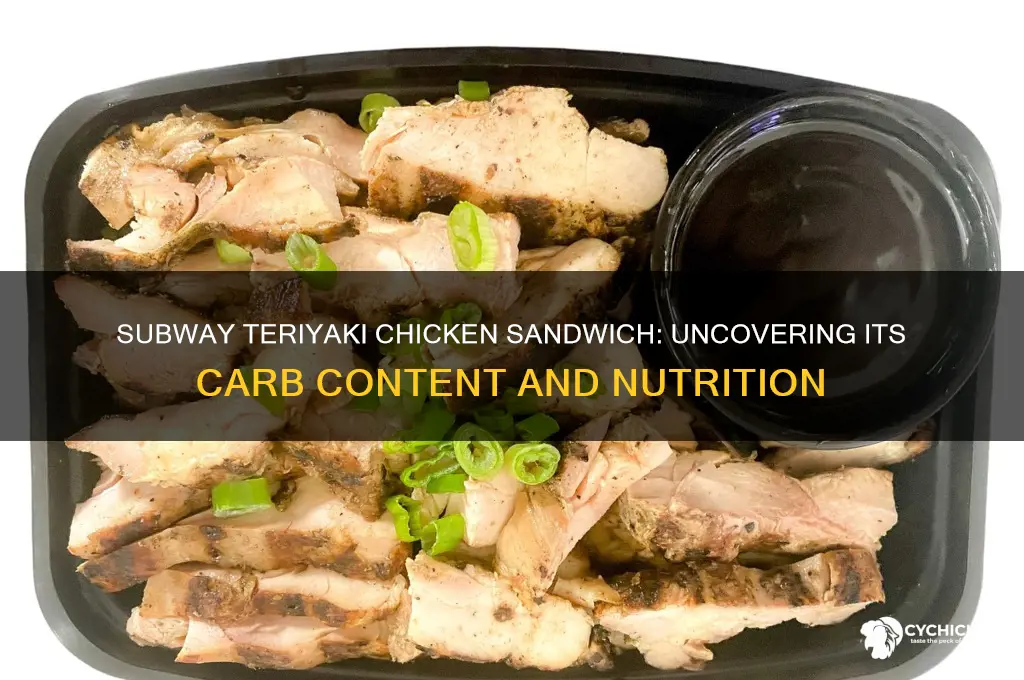 how many carbs are in subway teriyaki chicken sandwich