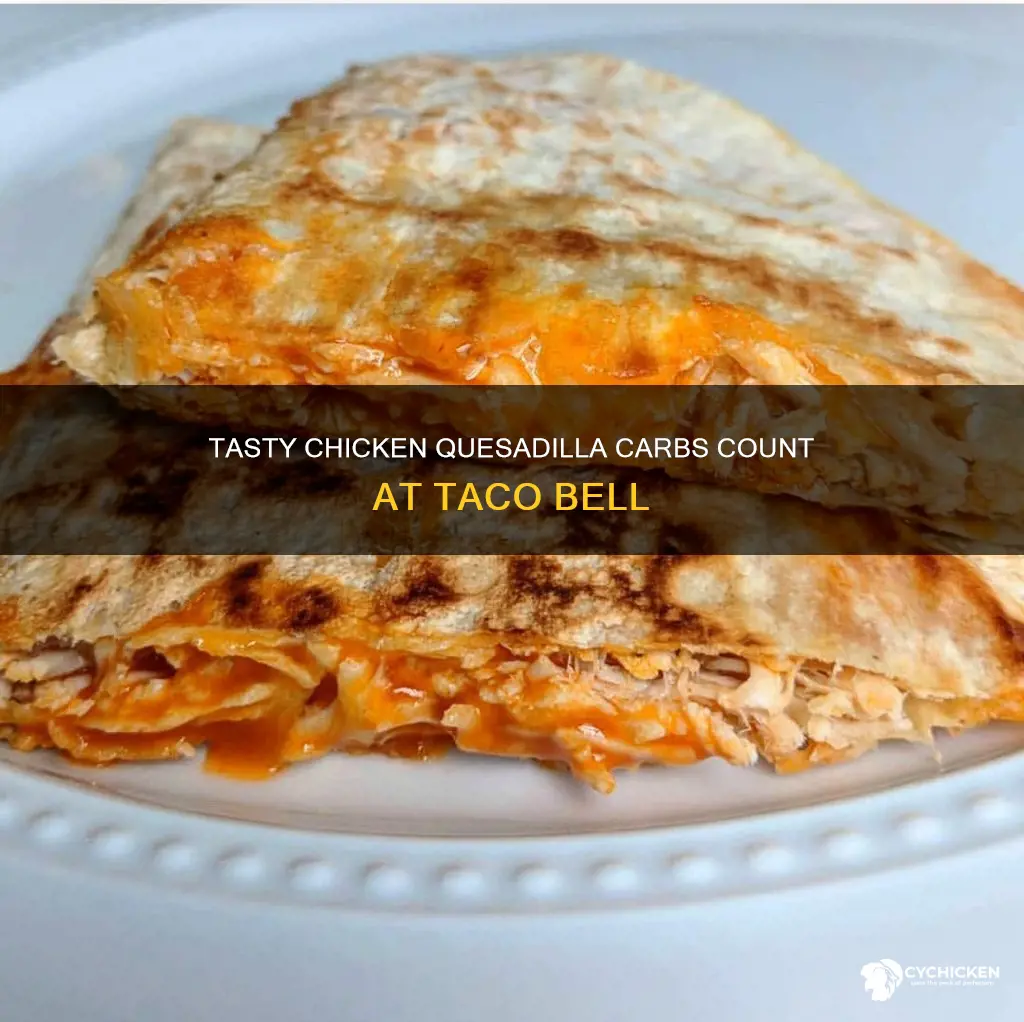 how many carbs in a chicken quesadilla at taco bell