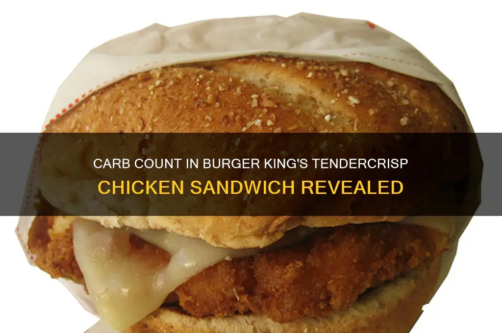 how many carbs in burger king tendercrisp chicken sandwich