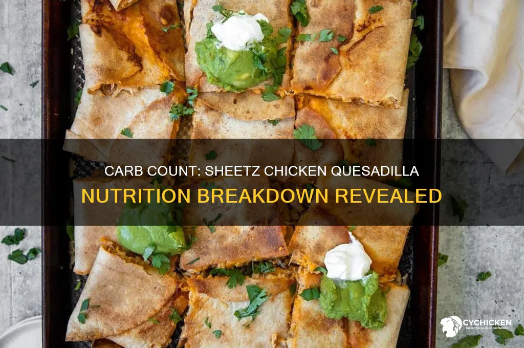 how many carbs in sheetz chicken quesadilla