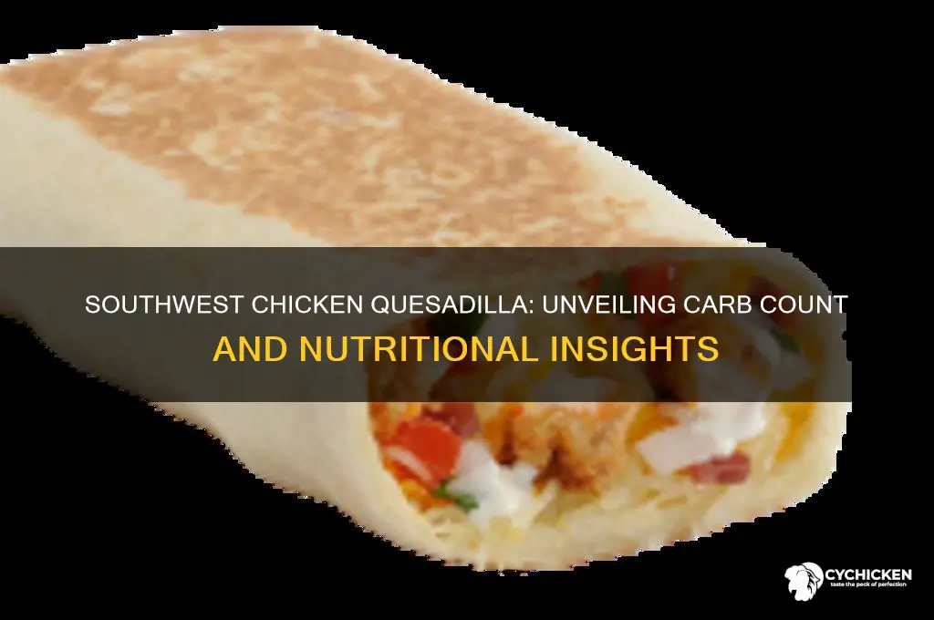 how many carbs in southwedt chicken quesadilla