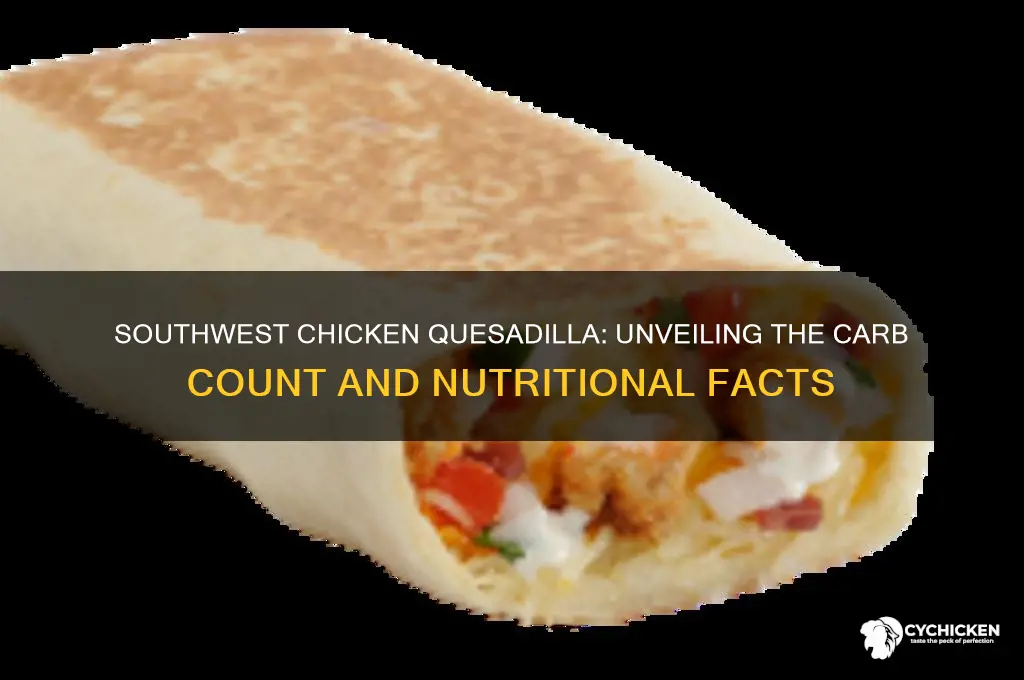 how many carbs in southwest chicken quesadilla
