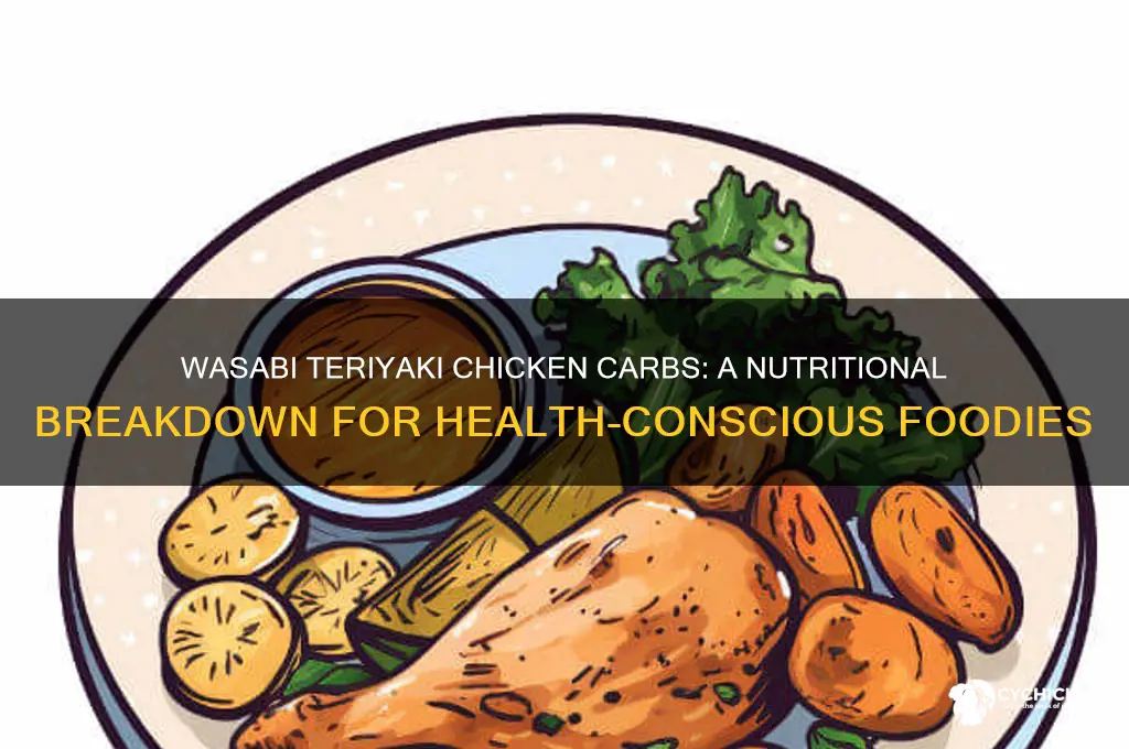 how many carbs in wasabi teriyaki chicken