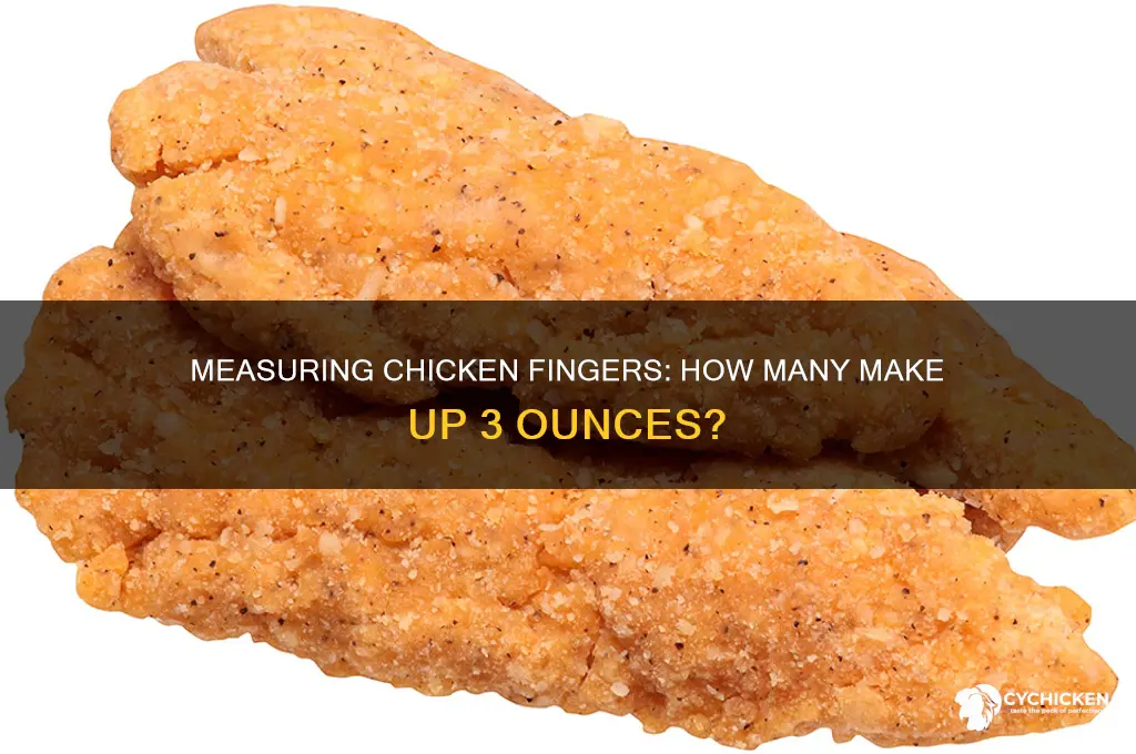 how many chicken fingers is 3 oz