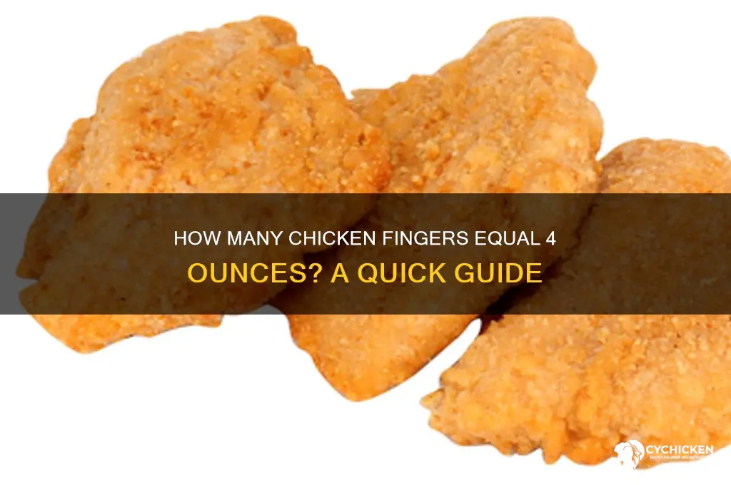 how many chicken fingers is 4 oz