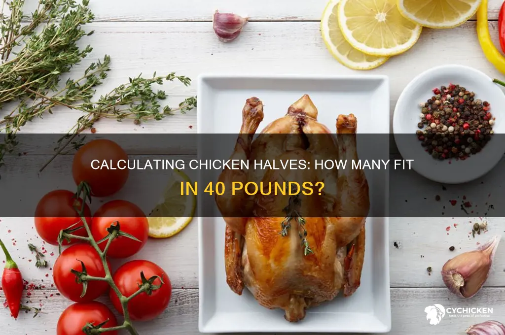 how many chicken halves per 40 pounds