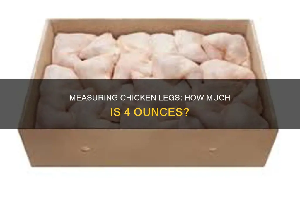 how many chicken legs is 4 oz