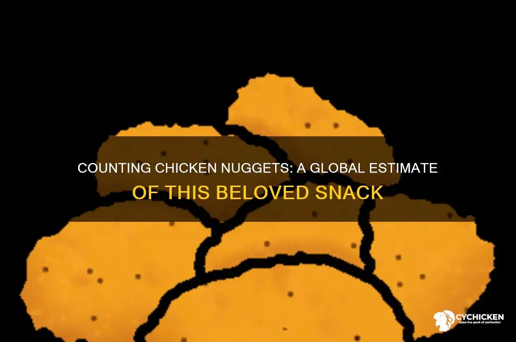 how many chicken nuggets are in the world