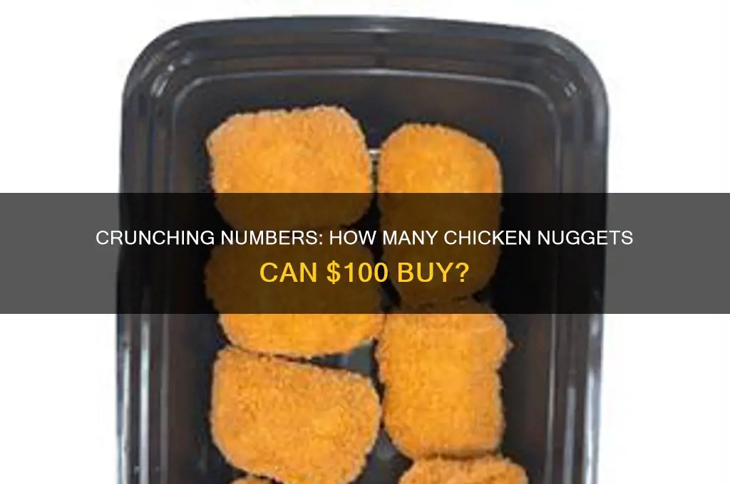 how many chicken nuggets for 100 dollar s
