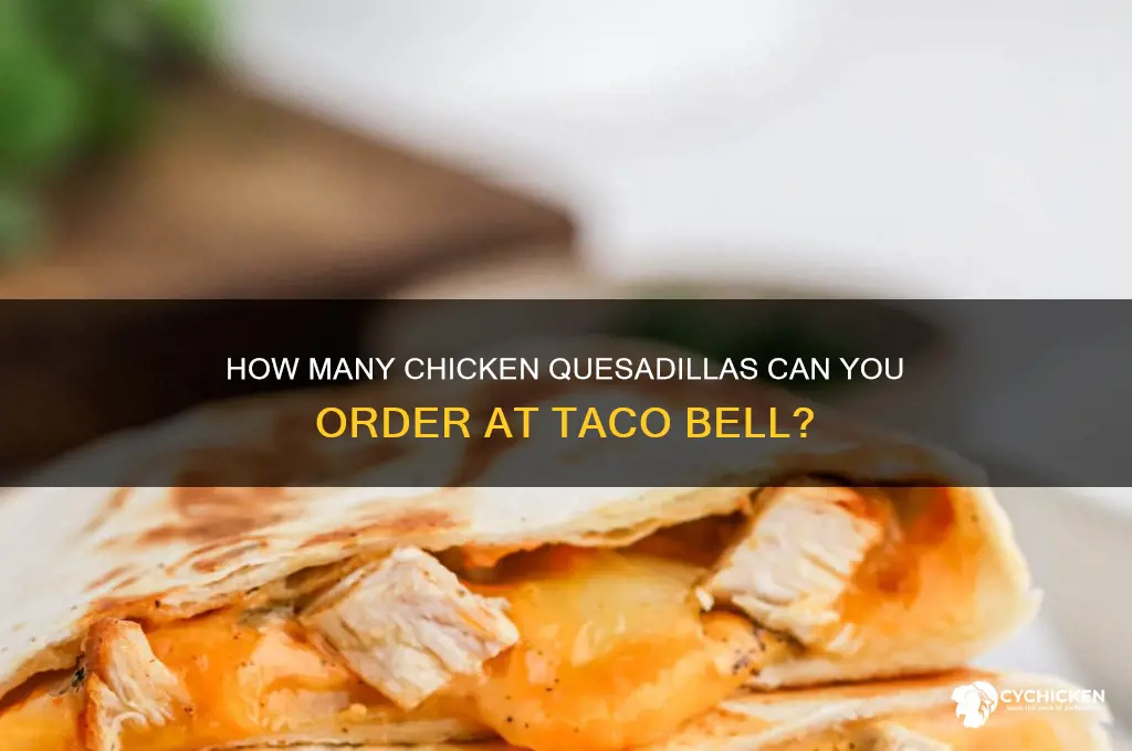 how many chicken quesadilla from taco bell