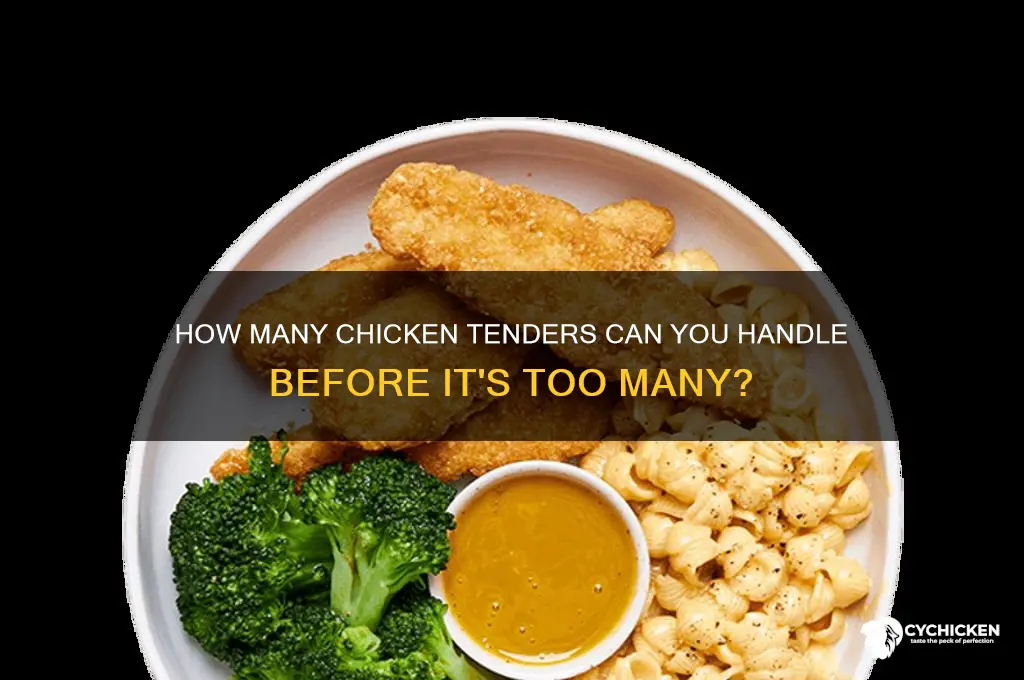 how many chicken tenders is too many