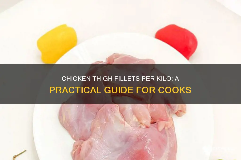 how many chicken thigh fillets in a kilo