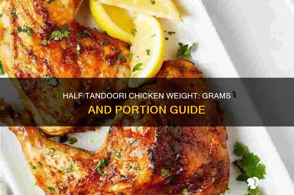 how many grams is half tandoori chicken