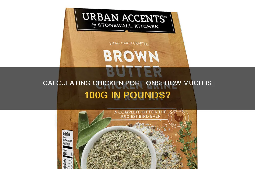 how many lbs of chicken for 100g