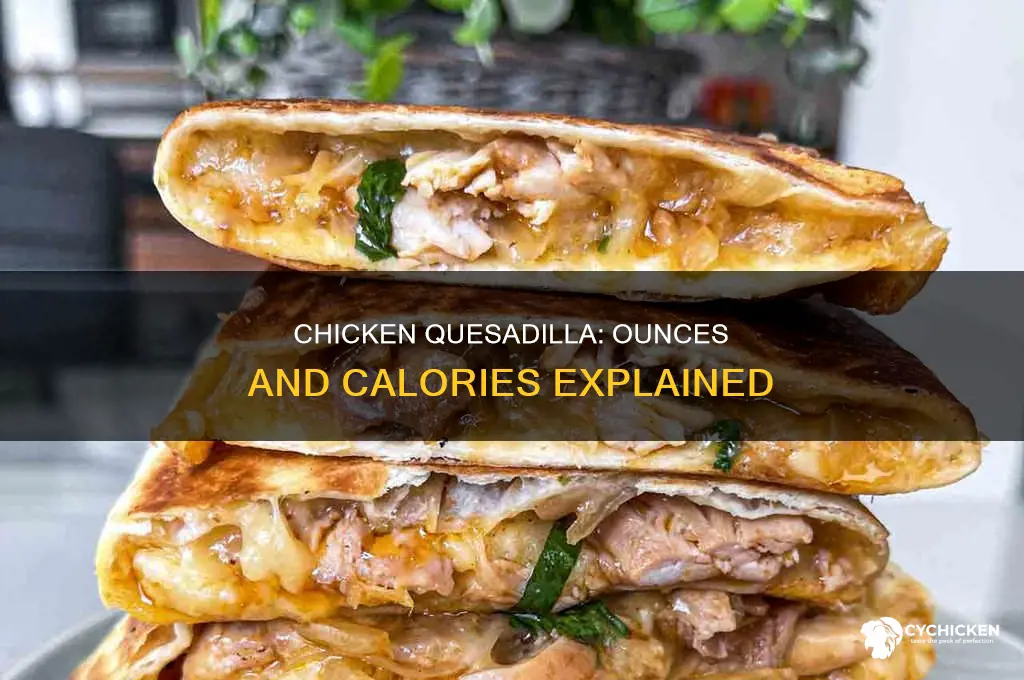how many ounces does a chicken quesadilla have