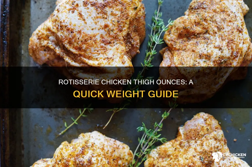 how many ounces in a rotisserie chicken thigh