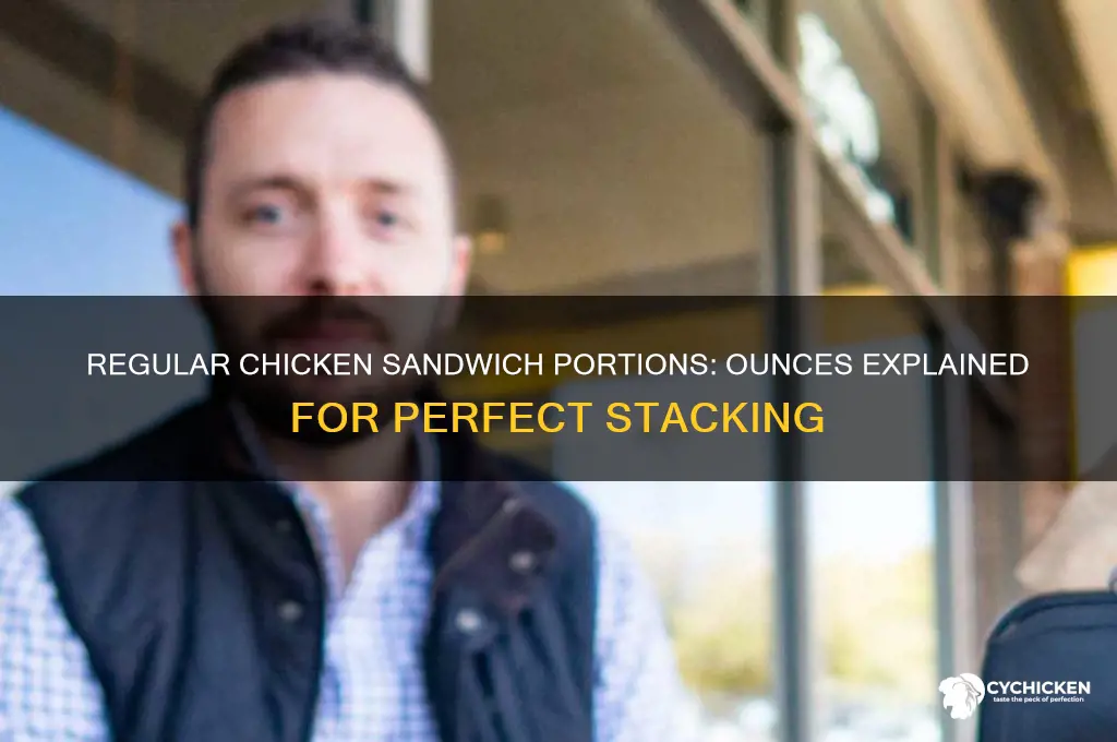 how many ounces in regular chicken on sandwich