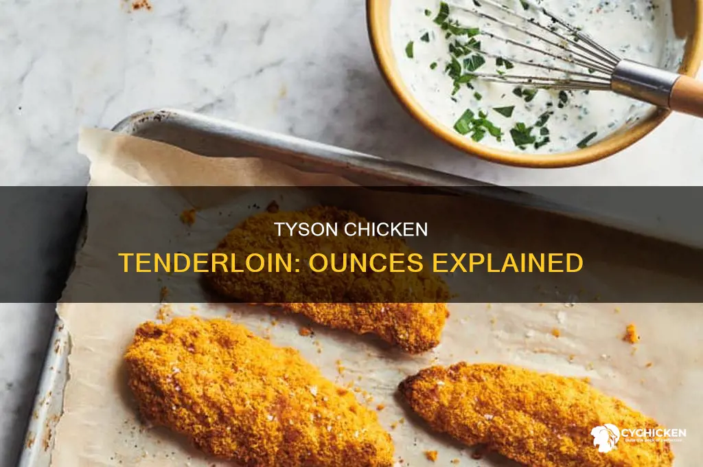 how many ounces is 1 tyson chicken tenderloin