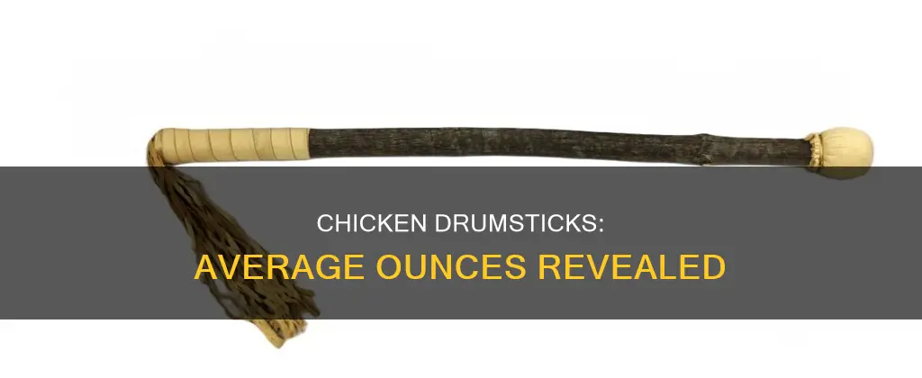 how many ounces is a chicken drumstick on average