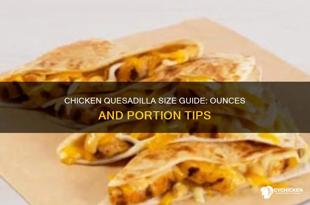 how many ounces is a chicken quesadilla