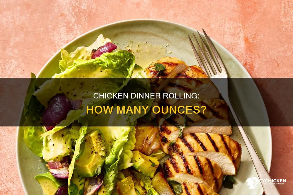 how many ounces is one chicken dinner rolling