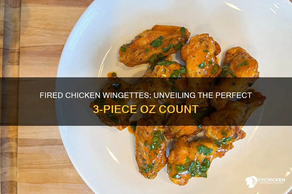 how many oz is 3 fired chicken wingettes