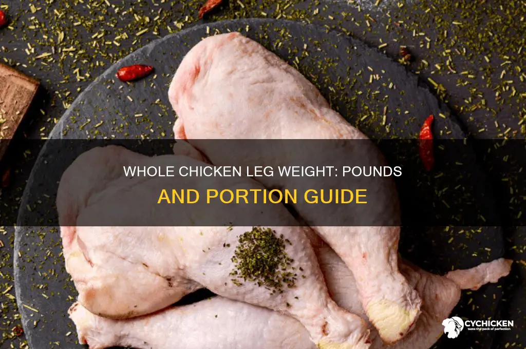how many pounds in a whloe chicken leg
