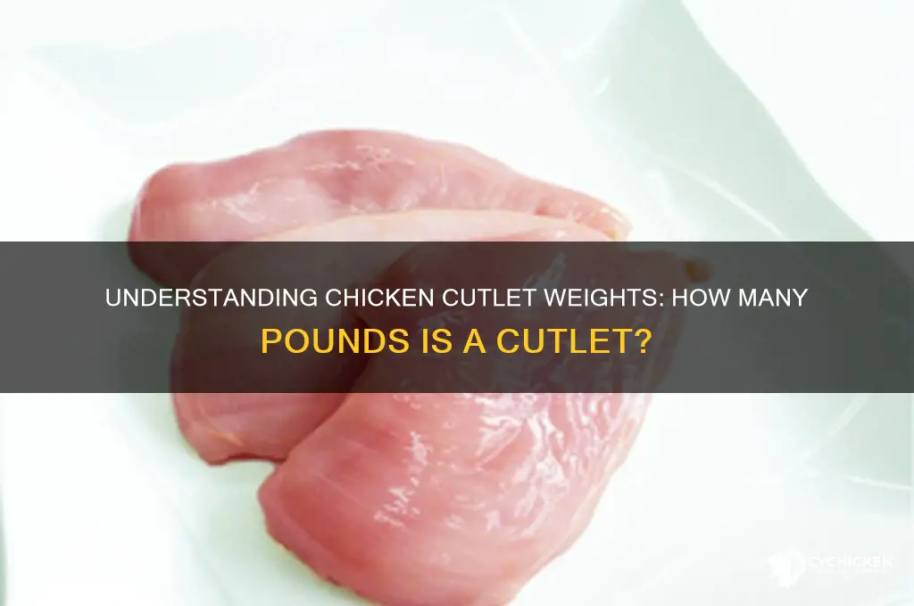 how many pounds is a chicken cutlet