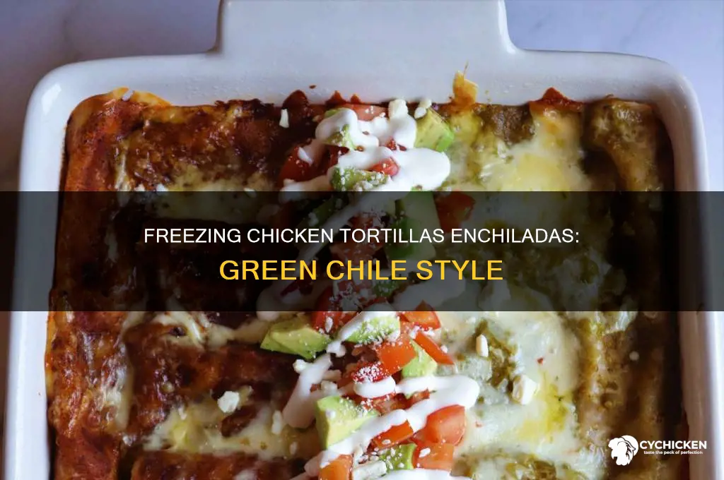 how o freeze green chile chicken tortillas enchiladas