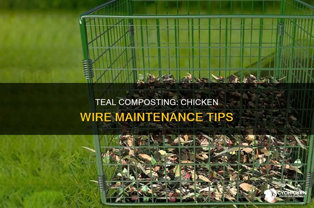 how often to teal compost in chicken wire