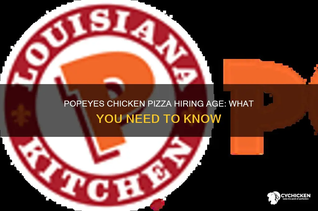 how old does popeyes chicken pizza hire