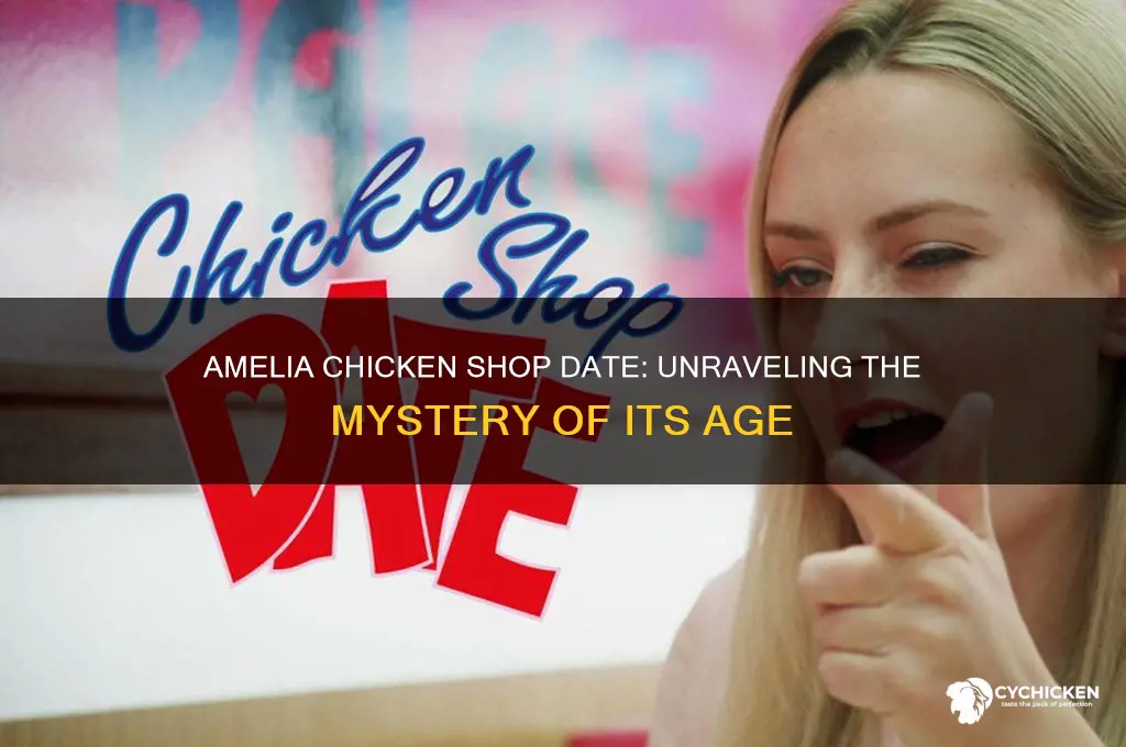 how old is amelia chicken shop date
