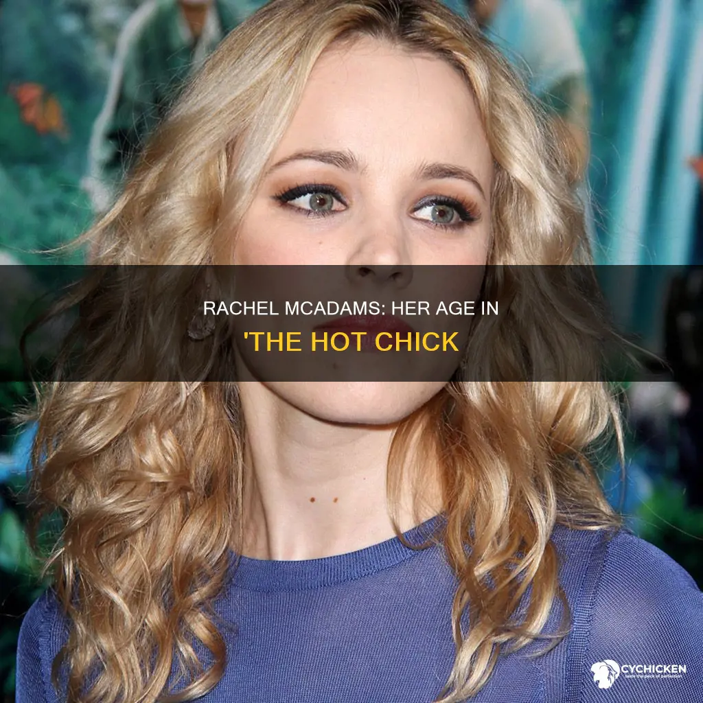 how old was rachel mcadams in the hot chick