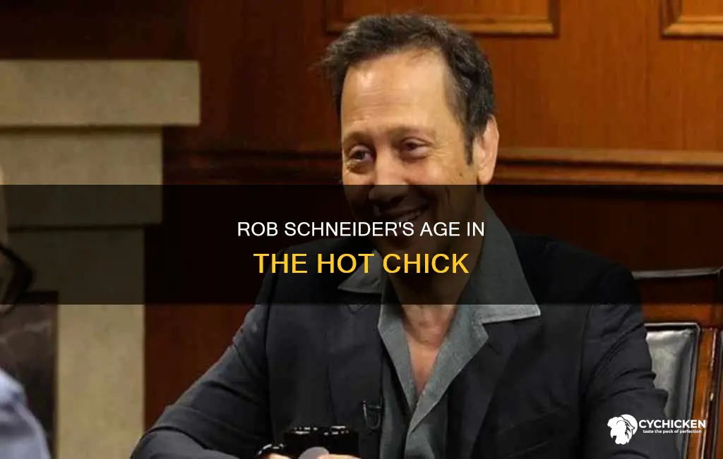 how old was rob schneider in the hot chick